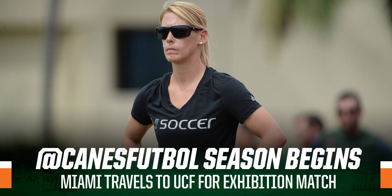 @CanesFutbol to Open Season with Exhibition at UCF