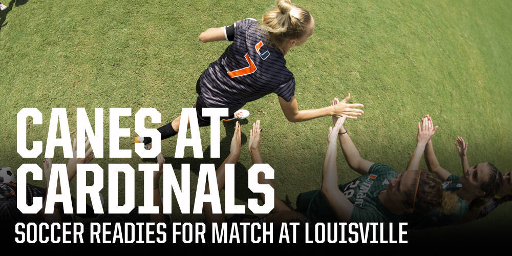 @CanesFutbol Hits the Road to Face Louisville