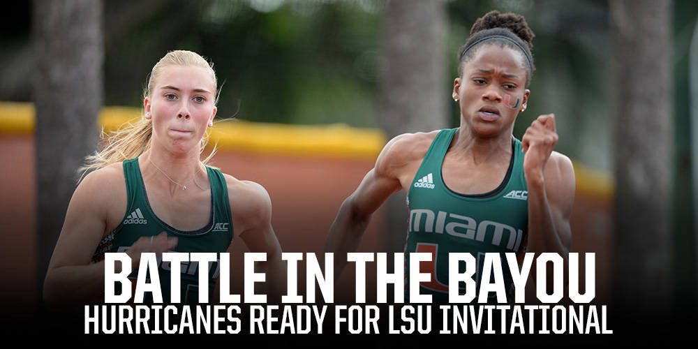 @CanesTrack Set for LSU Invitational